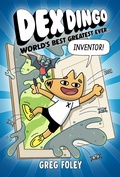 Cover: Dex Dingo: World's Best Greatest Ever Inventor - Disney Press