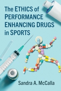 Abbildung von: The Ethics of Performance Enhancing Drugs in Sports - McFarland & Co Inc
