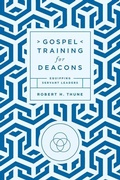 Cover: Gospel Training for Deacons - New Growth Press