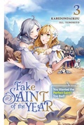 Cover: Fake Saint of the Year: You Wanted the Perfect Saint? Too Bad! Volume 3 - J-Novel Club
