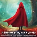 Cover: A Bedtime Story and a Lullaby: Little Red Riding Hood & All the Pretty Little Horses - Quiet Time Now