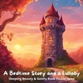 Cover: A Bedtime Story and a Lullaby: Sleeping Beauty & Gently Rock You to Sleep - Quiet Time Now