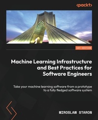 Enlarge image Cover: Machine Learning Infrastructure and Best Practices for Software Engineers - Packt Publishing