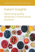Cover: Instant Insights: Optimising Quality Attributes in Horticultural Products - Burleigh Dodds Science Publishing Limited