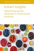 Cover: Instant Insights: Optimising Quality Attributes in Horticultural Products - Burleigh Dodds Science Publishing Limited