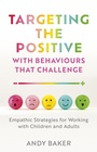 Cover: Targeting the Positive with Behaviours that Challenge - Jessica Kingsley Publishers