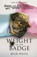 Cover: Weight of The Badge (The Sisters, Texas Series, Book 17) - Clear Creek Publishers