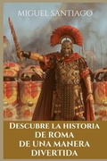Cover: Descubre la Historia de Roma de una manera divertida - Success Publications