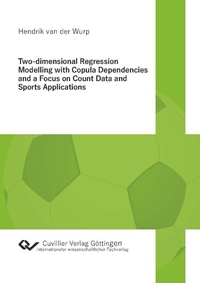 Abbildung von: Two-dimensional Regression Modelling with Copula Dependencies and a Focus on Count Data and Sports Applications - Cuvillier Verlag