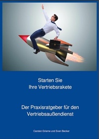 Abbildung von: Starten Sie Ihre Vertriebsrakete - Praxisratgeber für den Außendienst - epubli