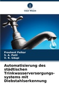 Cover: Automatisierung des staedtischen Trinkwasserversorgungs- systems mit Diebstahlserkennung - Verlag Unser Wissen