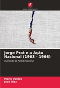 Cover: Jorge Prat e a Acao Nacional (1963 - 1966) - Edicoes Nosso Conhecimento
