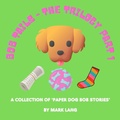 Cover: Bob Tails: The Trilogy Part 1 (The Paper Dog Bob Stories, #1) - Mark Lang