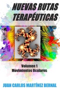 Cover: Nuevas Rutas Terap&eacute;uticas. Volumen 1: Movimientos Oculares - JUAN CARLOS MARTINEZ BERNAL