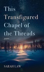 Cover: This Transfigured Chapel of the Threads - Resource Publications (CA)