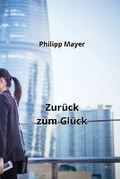 Cover: Zur?ck zum Gl?ck - Philipp Mayer