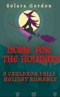 Cover: Home for the Holidays (Cauldron Falls, #3) - The Earth Moved, LLC