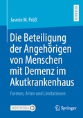 Cover: Die Beteiligung der Angeh&ouml;rigen von Menschen mit Demenz im Akutkrankenhaus - Springer