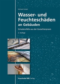 Abbildung von: Wasser- und Feuchteschäden an Gebäuden - Fraunhofer IRB Verlag