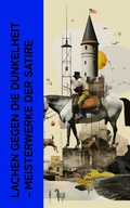Cover: Lachen gegen die Dunkelheit - Meisterwerke der Satire - e-artnow