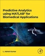 Cover: Predictive Analytics using MATLAB(R) for Biomedical Applications - Academic Press