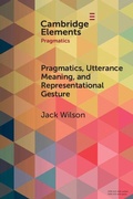 Cover: Pragmatics, Utterance Meaning, and Representational Gesture - Cambridge University Press
