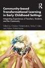 Cover: Community-based Transformational Learning in Early Childhood Settings - Routledge