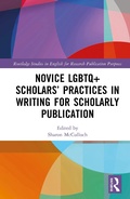 Cover: Novice LGBTQ+ Scholars' Practices in Writing for Scholarly Publication - Routledge