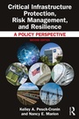 Cover: Critical Infrastructure Protection, Risk Management, and Resilience - Routledge