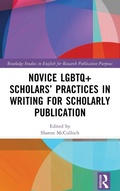 Cover: Novice LGBTQ+ Scholars' Practices in Writing for Scholarly Publication - Routledge