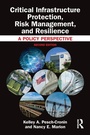 Cover: Critical Infrastructure Protection, Risk Management, and Resilience - Routledge