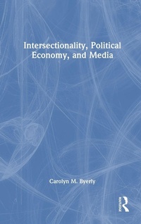 Enlarge image Cover: Intersectionality, Political Economy, and Media - Routledge