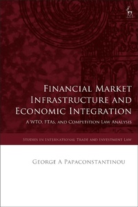 Abbildung von: Financial Market Infrastructure and Economic Integration - Hart Publishing