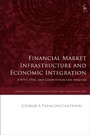 Cover: Financial Market Infrastructure and Economic Integration - Hart Publishing