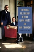Cover: The Musical Relationship between Claude Debussy and Igor Stravinsky - De Gruyter