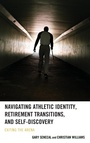 Cover: Navigating Athletic Identity, Retirement Transitions, and Self-Discovery - Lexington Books