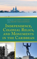 Cover: Independence, Colonial Relics, and Monuments in the Caribbean - Lexington Books