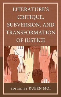 Enlarge image Cover: Literature's Critique, Subversion, and Transformation of Justice - Lexington Books