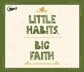 Cover: Little Habits, Big Faith - Oasis Audio