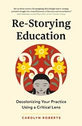 Cover: Re-Storying Education - Page Two Books, Inc.