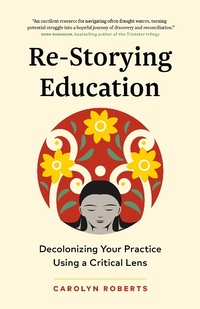 Enlarge image Cover: Re-Storying Education - Page Two Books, Inc.