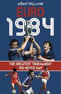 Abbildung von: Euro 1984 - Pitch Publishing Ltd