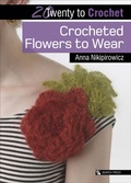 Cover: Twenty to Crochet: Crocheted Flowers to Wear - Search Press