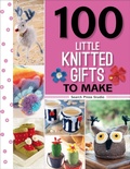 Cover: 100 Little Knitted Gifts to Make - Search Press