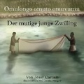 Cover: Der mutige junge Zwilling (Omulongo omuto omuvumu) - Michael Raymond Astle
