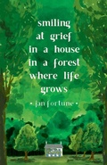 Cover: Smiling at Grief in a House in a Forest Where Life Grows - Cinnamon Press