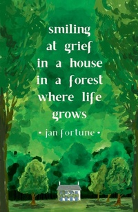 Abbildung von: Smiling at Grief in a House in a Forest Where Life Grows - Cinnamon Press