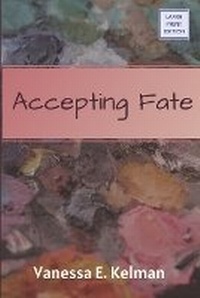 Enlarge image Cover: Accepting Fate (Large Print) - Word Collage Publishing