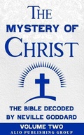 Cover: The Mystery of Christ the Bible Decoded by Neville Goddard - Alio Publishing Group