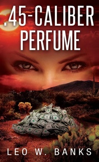 Enlarge image Cover: .45 Caliber Perfume - Cutting Edge Publishing